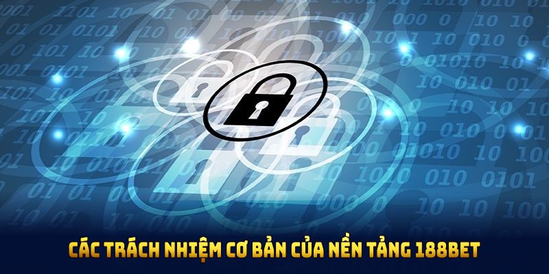 Các trách nhiệm cơ bản của nền tảng 188BET trong chính sách bảo mật