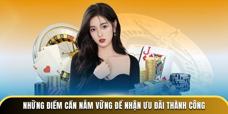 Những điểm cần nắm vững để nhận ưu đãi thành công