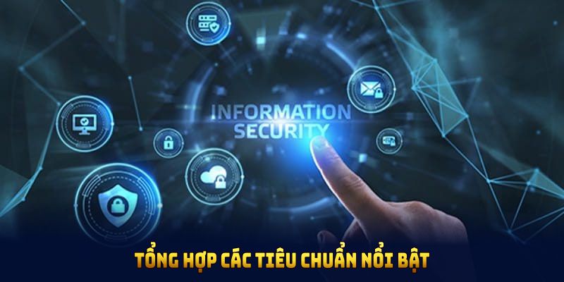 Tổng hợp các tiêu chuẩn nổi bật trong chính sách bảo mật 188BET