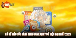 Xổ Số Siêu Tốc - Sảnh Chơi Game Quay Số Hiện Đại Nhất 2025
